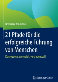 Cover image: 21 Pfade für die erfolgreiche Führung von Menschen 9783658084530