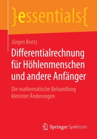 صورة الغلاف: Differentialrechnung für Höhlenmenschen und andere Anfänger 9783658084844