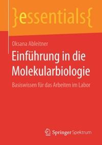 صورة الغلاف: Einführung in die Molekularbiologie 9783658085360