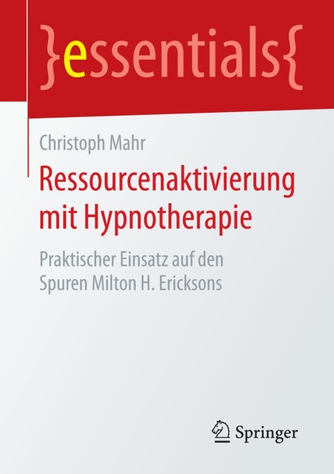 Ressourcenaktivierung mit Hypnotherapie: Praktischer Einsatz auf den Spuren Milton H. Ericksons - FULL INSTANT DOWNLOAD | PDF DOCX EPUB
