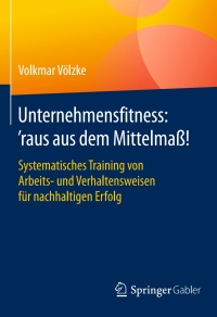 Cover image: Unternehmensfitness: ‘raus aus dem Mittelmaß! 9783658087494