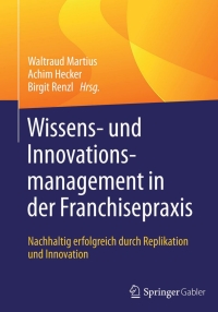 表紙画像: Wissens- und Innovationsmanagement in der Franchisepraxis 9783658089856