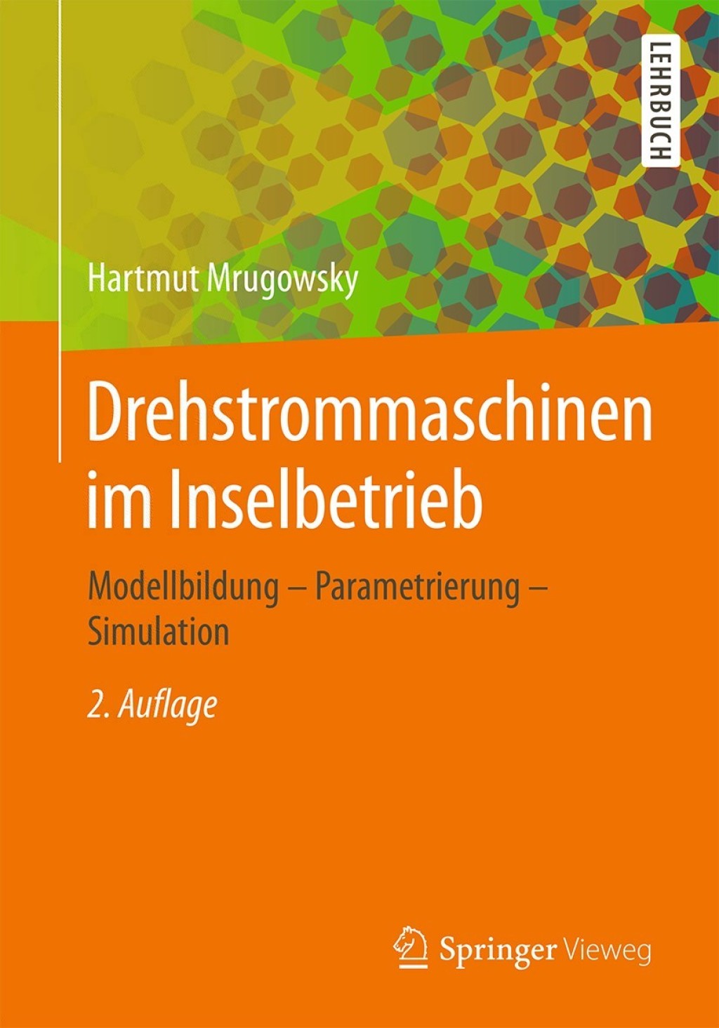 Drehstrommaschinen im Inselbetrieb Modellbildung – Parametrierung – Simulation 2nd Edition