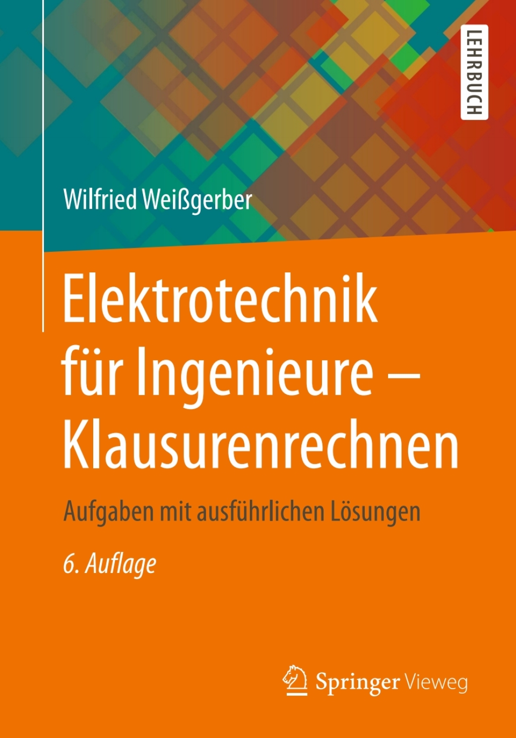 Elektrotechnik für Ingenieure – Klausurenrechnen Aufgaben mit ausführlichen Lösungen 6th Edition