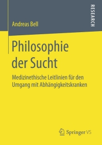 Cover image: Philosophie der Sucht 9783658091460