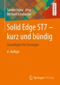 Imagen de portada: Solid Edge ST7 - kurz und bündig 6th edition 9783658092467