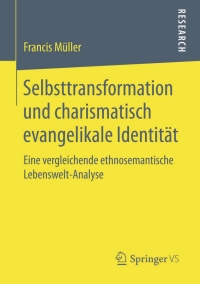 表紙画像: Selbsttransformation und charismatisch evangelikale Identität 9783658092504