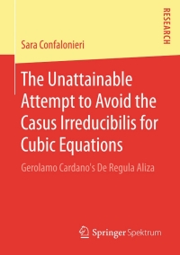 Titelbild: The Unattainable Attempt to Avoid the Casus Irreducibilis for Cubic Equations 9783658092740