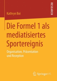 صورة الغلاف: Die Formel 1 als mediatisiertes Sportereignis 9783658093051