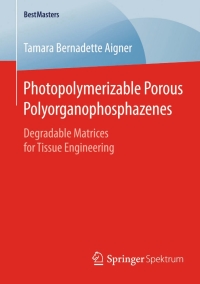 صورة الغلاف: Photopolymerizable Porous Polyorganophosphazenes 9783658093198