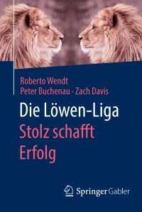 Imagen de portada: Die Löwen-Liga: Stolz schafft Erfolg 9783658093525