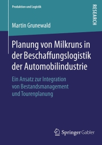 Cover image: Planung von Milkruns in der Beschaffungslogistik der Automobilindustrie 9783658094409
