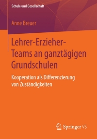 Imagen de portada: Lehrer-Erzieher-Teams an ganztägigen Grundschulen 9783658094904