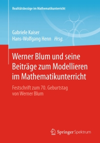 Cover image: Werner Blum und seine Beiträge zum Modellieren im Mathematikunterricht 9783658095314