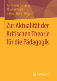 Imagen de portada: Zur Aktualität der Kritischen Theorie für die Pädagogik 9783658095680