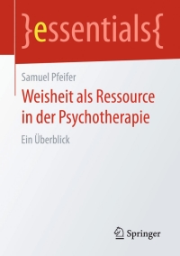 Cover image: Weisheit als Ressource in der Psychotherapie 9783658095826