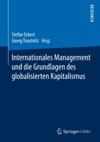 Cover image: Internationales Management und die Grundlagen des globalisierten Kapitalismus 9783658095987