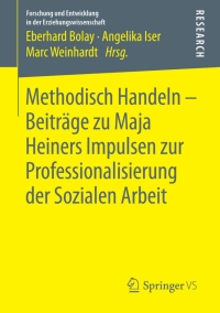 Immagine di copertina: Methodisch Handeln – Beiträge zu Maja Heiners Impulsen zur Professionalisierung der Sozialen Arbeit 9783658097288