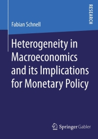 Cover image: Heterogeneity in Macroeconomics and its Implications for Monetary Policy 9783658097301