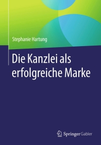 Imagen de portada: Die Kanzlei als erfolgreiche Marke 9783658098001