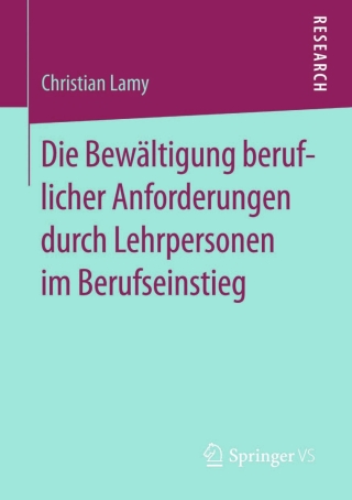 Cover image: Die Bewältigung beruflicher Anforderungen durch Lehrpersonen im Berufseinstieg 9783658098414