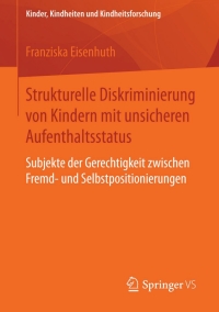 Cover image: Strukturelle Diskriminierung von Kindern mit unsicheren Aufenthaltsstatus 9783658098476