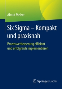 Cover image: Six Sigma - Kompakt und praxisnah 9783658098537