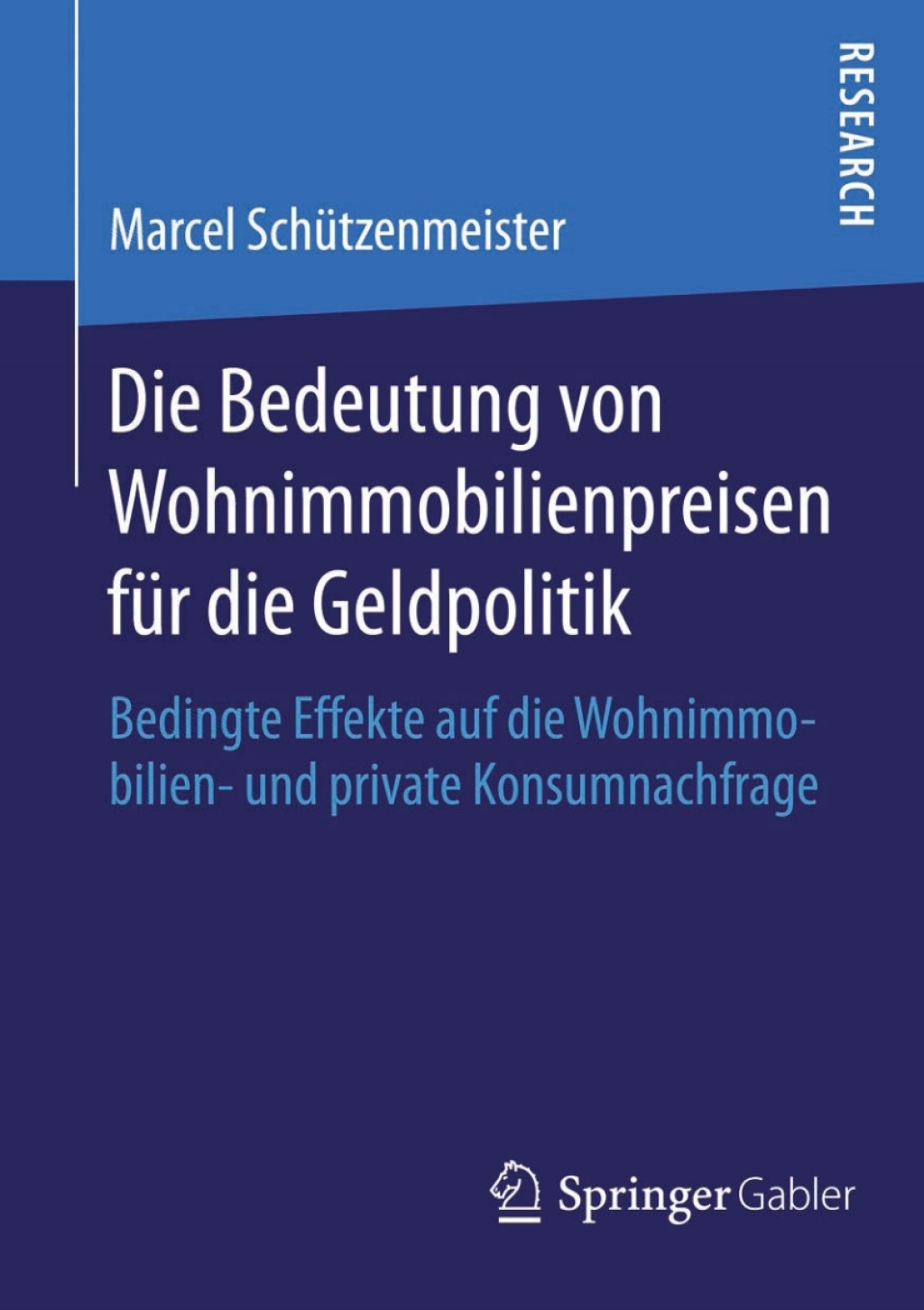 Die Bedeutung von Wohnimmobilienpreisen für die Geldpolitik Bedingte Effekte auf die Wohnimmobilien- und private Konsumnachfrage