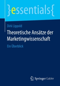 Omslagafbeelding: Theoretische Ansätze der Marketingwissenschaft 9783658098964