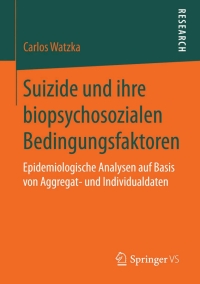 Imagen de portada: Suizide und ihre biopsychosozialen Bedingungsfaktoren 9783658099282