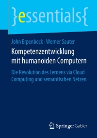 صورة الغلاف: Kompetenzentwicklung mit humanoiden Computern 9783658099343