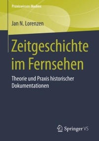 Imagen de portada: Zeitgeschichte im Fernsehen 9783658099435