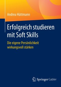 Imagen de portada: Erfolgreich studieren mit Soft Skills 9783658099695