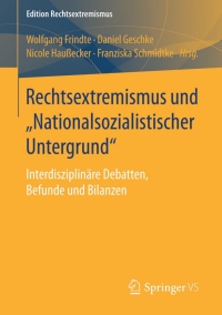 صورة الغلاف: Rechtsextremismus und „Nationalsozialistischer Untergrund“ 9783658099961