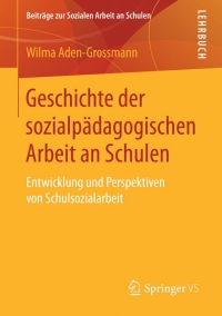 Imagen de portada: Geschichte der sozialpädagogischen Arbeit an Schulen 9783658100421