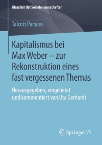 Imagen de portada: Kapitalismus bei Max Weber - zur Rekonstruktion eines fast vergessenen Themas 9783658101107