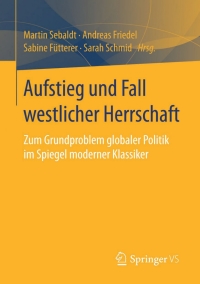 表紙画像: Aufstieg und Fall westlicher Herrschaft 9783658102166