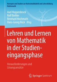 صورة الغلاف: Lehren und Lernen von Mathematik in der Studieneingangsphase 9783658102609