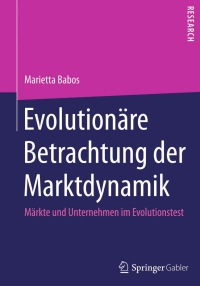 Cover image: Evolutionäre Betrachtung der Marktdynamik 9783658103606