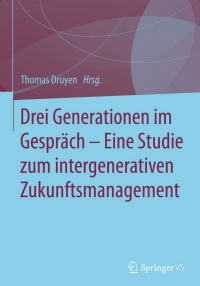 Immagine di copertina: Drei Generationen im Gespräch – Eine Studie zum intergenerativen Zukunftsmanagement 9783658104078