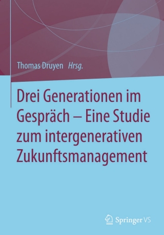 Cover image: Drei Generationen im Gespräch – Eine Studie zum intergenerativen Zukunftsmanagement 9783658104078