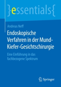 صورة الغلاف: Endoskopische Verfahren in der Mund-Kiefer-Gesichtschirurgie 9783658104849