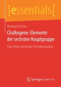 Imagen de portada: Chalkogene: Elemente der sechsten Hauptgruppe 9783658105211
