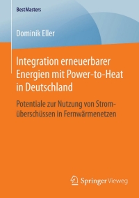 صورة الغلاف: Integration erneuerbarer Energien mit Power-to-Heat in Deutschland 9783658105600