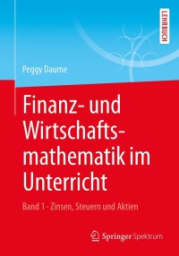 Imagen de portada: Finanz- und Wirtschaftsmathematik im Unterricht Band 1 9783658106140