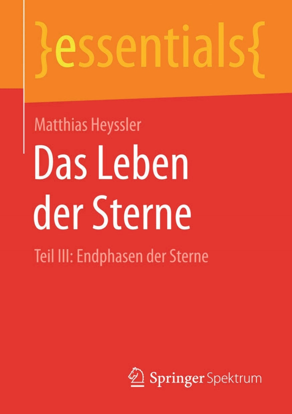 Das Leben der Sterne Teil III: Endphasen der Sterne