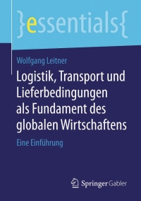 Cover image: Logistik, Transport und Lieferbedingungen als Fundament des globalen Wirtschaftens 9783658107147