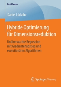 表紙画像: Hybride Optimierung für Dimensionsreduktion 9783658107376