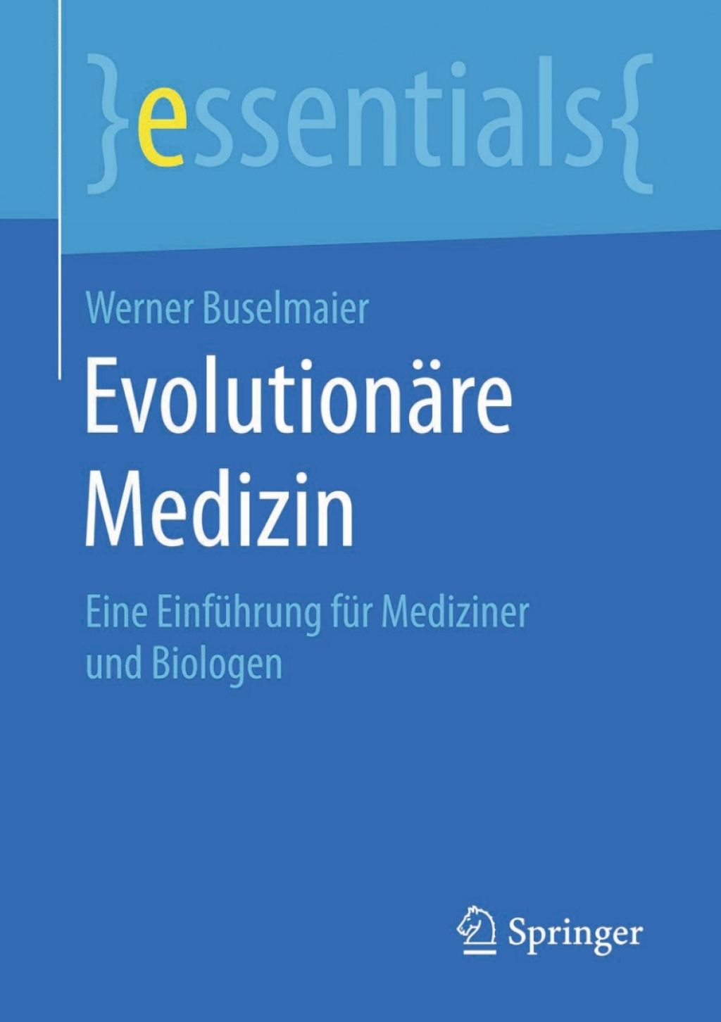 Evolutionäre Medizin Eine Einführung für Mediziner und Biologen