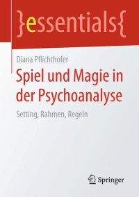Cover image: Spiel und Magie in der Psychoanalyse 9783658108359